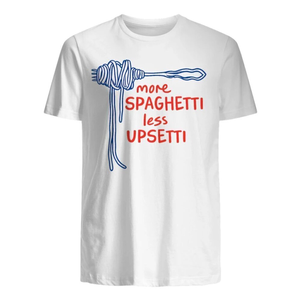 More Spaghetti Less Upsetti Shirt